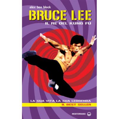 Book by Ben Block Alex: Bruce Lee The King of Kung Fu