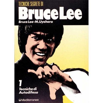 Lee Bruce and Uyehara Mitoshi's Secret Techniques: Vol. 1